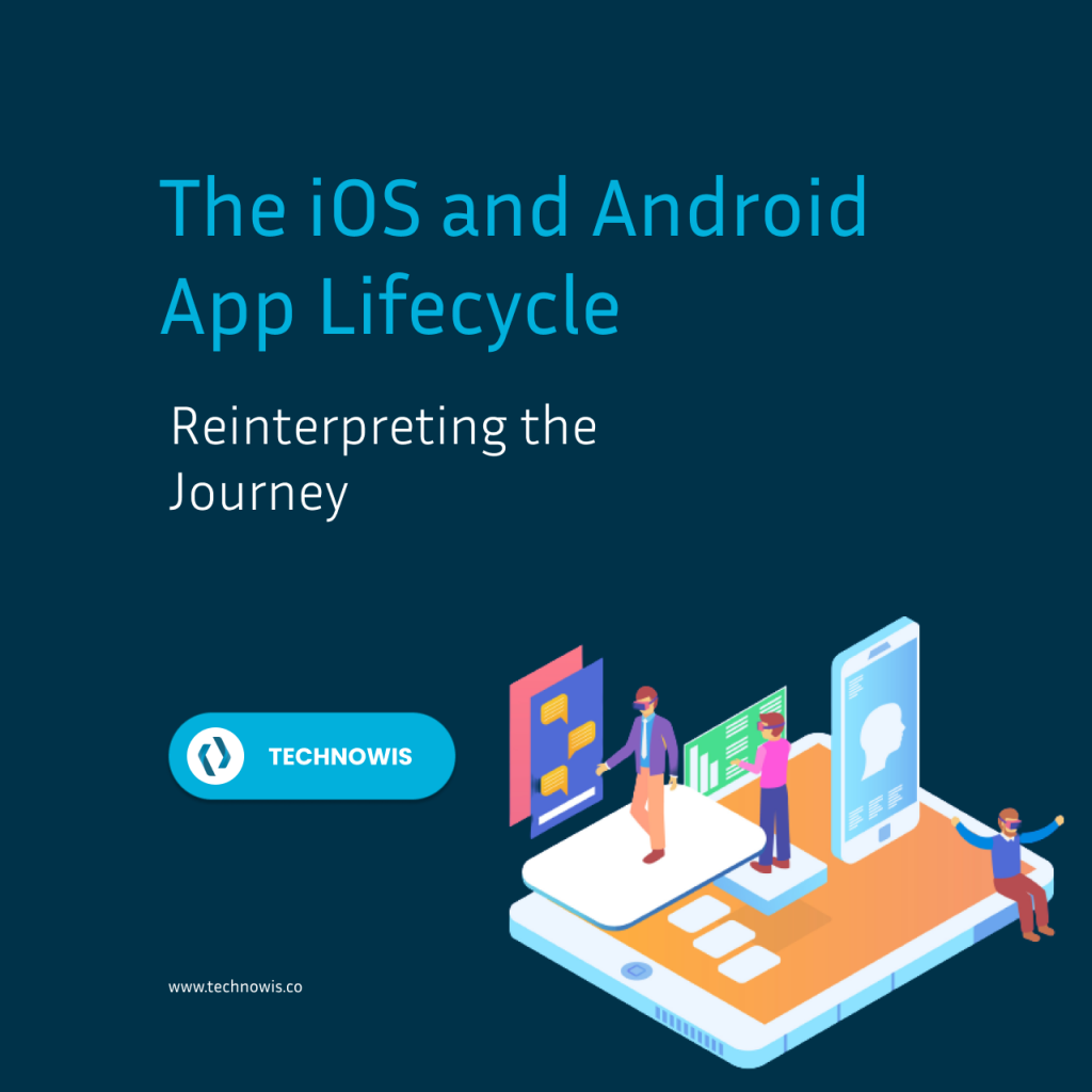 The iOS and Android App Lifecycle: Reinterpreting the Journey