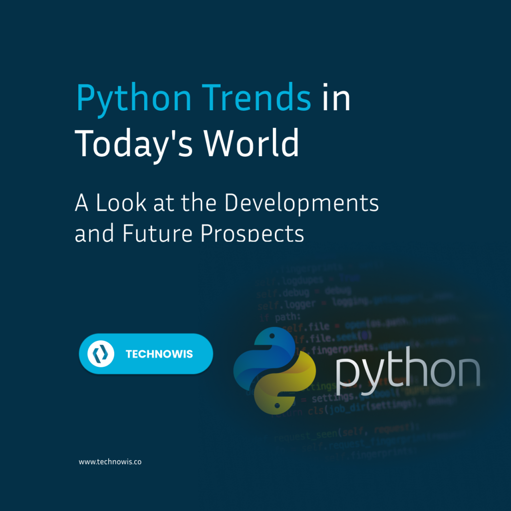 Python Trends in Today's World: A Look at the Developments and Future Prospects