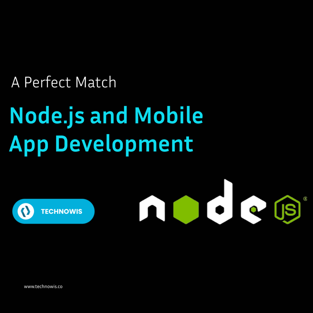 Node.js and Mobile App Development: A Perfect Match